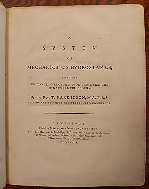 A System of Mechanics and Hydrostatics, Being the Substance of Lectures Upon Those Branches of Na...