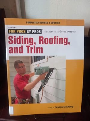 Siding, Roofing, and Trim: Completely Revised and Updated (For Pros By Pros)