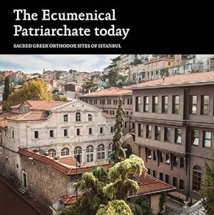 Bild des Verkufers fr The Ecumenical Patriarchate Today: Sacred Greek Orthodox Sites of Istanbul zum Verkauf von WeBuyBooks