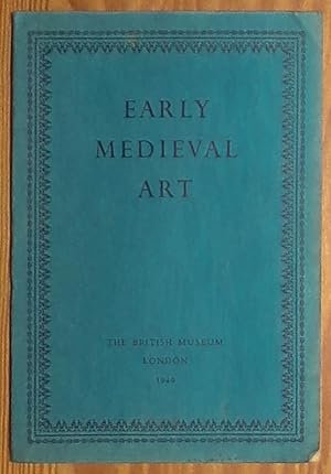 Seller image for Early Medieval Art in The British Museum London - 1940 Edition with 48-Page Section of Black & White Plate Photographs of Medieval Art for sale by RG Vintage Books