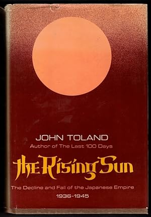 The Rising Sun The Decline and Fall of the Japanese Empire 1936 - 1945