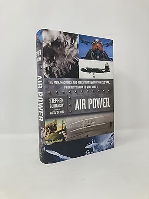 Seller image for Air Power: The Men, Machines, and Ideas That Revolutionized War, from Kitty Hawk to Gulf War II for sale by Southampton Books