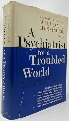 Image du vendeur pour A Psychiatrist for a Troubled World: Selected Papers of William C. Menninger, M. D. mis en vente par Oddfellow's Fine Books and Collectables