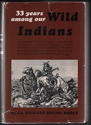 Seller image for Our wild Indians : thirty-three years' personal experience among the red men of the great West. A popular account of their social life, religion, habits, traits, customs, exploits, etc. With thrilling adventures and experiences on the great plains and in the mountains of our wide frontier for sale by Uncommon Works