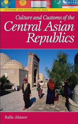 Seller image for Culture and Customs of the Central Asian Republics (Hardcover) for sale by Grand Eagle Retail