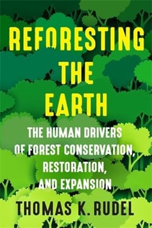 Immagine del venditore per Reforesting the Earth : The Human Drivers of Forest Conservation, Restoration, and Expansion venduto da GreatBookPrices