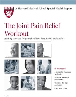 Bild des Verkufers fr Harvard Medical School The Joint Pain Relief Workout: Healing exercises for your shoulders, hips, knees, and ankles zum Verkauf von Krak Dogz Distributions LLC