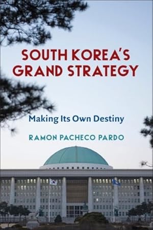 Seller image for South Korea's Grand Strategy : Making Its Own Destiny for sale by GreatBookPrices