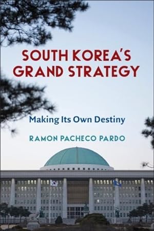Seller image for South Korea's Grand Strategy : Making Its Own Destiny for sale by GreatBookPrices