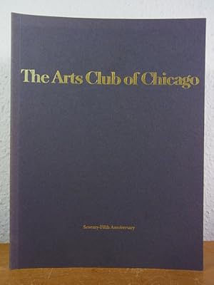 Bild des Verkufers fr The Arts Club of Chicago. Seventy-Fifth Anniversary Exhibition 1916 - 1991, May 11 - June 26, 1992 zum Verkauf von Antiquariat Weber