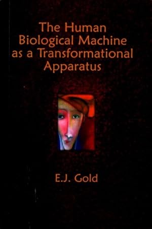 THE HUMAN BIOLOGICAL MACHINE AS TRANSFORMATIONAL APPARATUS