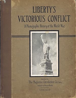 Liberty's Victorious Conflict: A Photographic History of the World War