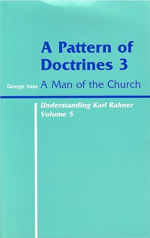 Image du vendeur pour A Pattern of Doctrines, Part III: A Man of the Church (Understanding Karl Rahner, Vol. 5) mis en vente par The Haunted Bookshop, LLC