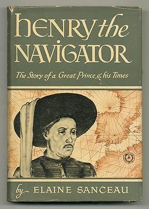 Image du vendeur pour Henry the Navigator: The Story of a Great Prince and His Times mis en vente par Between the Covers-Rare Books, Inc. ABAA