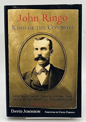 Bild des Verkufers fr John Ringo, King of the Cowboys: His Life and Times from the Hoo Doo War to Tombstone, Second Edition (A.C. Greene Series) zum Verkauf von Dungeness Books, ABAA