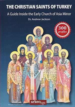 The Christian Saints of Turkey: A Guide Inside the Early Church of Asia Minor