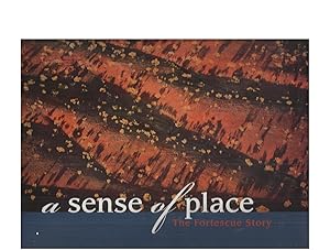 Imagen del vendedor de Sense of Place, A: The Fortescue Story a la venta por Elizabeth's Bookshops