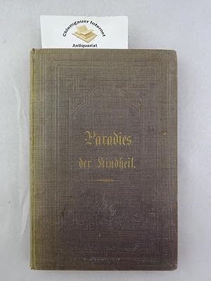 Bild des Verkufers fr Das Paradies der Kindheit. Eine ausfhrliche Anleitung fr Mtter und Erzieherinnen Friedrich Frbel's Spiel-Beschftigungen in Haus und Kindergarten praktisch auszuben von Lina Morgenstern. Mit 150 Holzschnitten. zum Verkauf von Chiemgauer Internet Antiquariat GbR