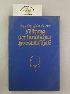 Die Führung der ländlichen Hauswirtschaft : Mit einem Ratgeber für die häusliche Krankenpflege.