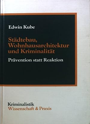 Bild des Verkufers fr Stdtebau, Wohnhausarchitektur und Kriminalitt : Prvention statt Reaktion. Kriminalistik - Wissenschaft & Praxis ; Bd. 15 zum Verkauf von books4less (Versandantiquariat Petra Gros GmbH & Co. KG)