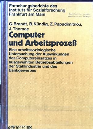 Computer und Arbeitsprozess : e. arbeitssoziolog. Unters. d. Auswirkungen d. Computereinsatzes in...