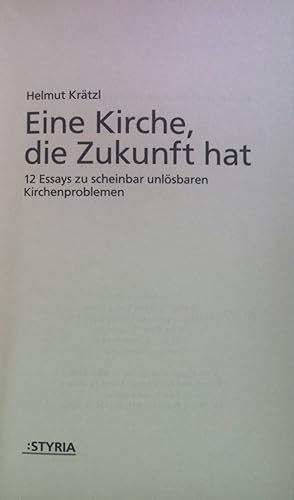 Immagine del venditore per Eine Kirche, die Zukunft hat: 12 Essays zu scheinbar unlsbaren Kirchenproblemen venduto da books4less (Versandantiquariat Petra Gros GmbH & Co. KG)