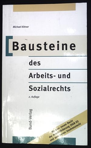 Bild des Verkufers fr Bausteine des Arbeits- und Sozialrechts ; [mit dem neuen Recht der Arbeitsfrderung (SGB III) und dem neuen Insolvenzrecht]. zum Verkauf von books4less (Versandantiquariat Petra Gros GmbH & Co. KG)