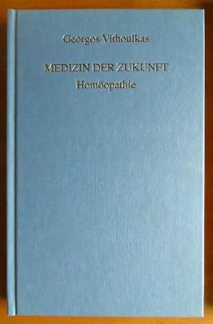 Bild des Verkufers fr Medizin der Zukunft : Homopathie. bers., eingeleitet u. erg. von Gotthard Behnisch zum Verkauf von Antiquariat Blschke