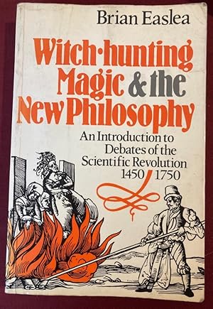 Bild des Verkufers fr Witch Hunting, Magic and the New Philosophy: An Introduction to Debates of the Scientific Revolution 1450 - 1750. zum Verkauf von Plurabelle Books Ltd