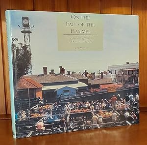 ON THE FALL OF THE HAMMER A Personal History of Newmarket Saleyards