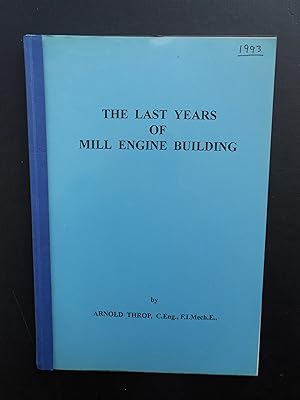 Bild des Verkufers fr THE LAST YEARS OF MILL ENGINE BUILDING. Stationary Power - The Journal of the International Stationary Steam Engine Society No. 7. zum Verkauf von J. R. Young