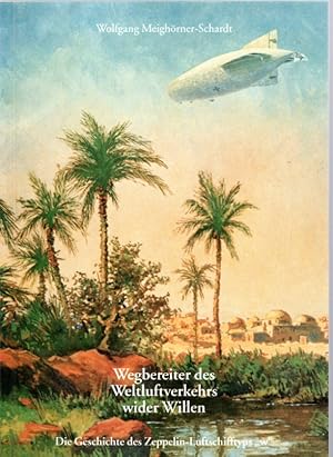 Bild des Verkufers fr Wegbereiter des Weltluftverkehrs wider Willen: Die Geschichte des Zeppelin-Luftschifftyps "w" zum Verkauf von Antiquariat Jterbook, Inh. H. Schulze