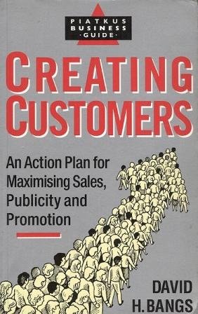 Seller image for Creating Customers: An Action Plan for Maximising Sales, Publicity and Promotion for the Small Business for sale by WeBuyBooks