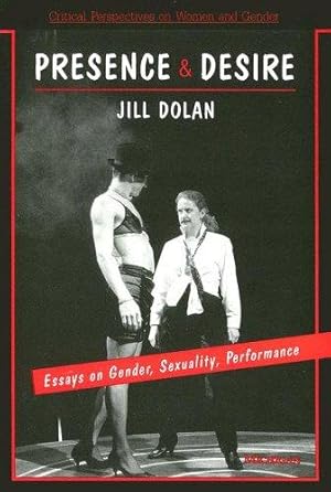 Bild des Verkufers fr Presence and Desire: Essays on Gender, Sexuality, Performance (Critical Perspectives on Women and Gender) zum Verkauf von WeBuyBooks