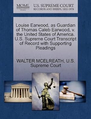 Seller image for Louise Earwood, as Guardian of Thomas Caleb Earwood, V. the United States of America. U.S. Supreme Court Transcript of Record with Supporting Pleading (Paperback or Softback) for sale by BargainBookStores