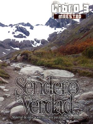 Imagen del vendedor de El Sendero de La Verdad, Libro 3 (Maestro): Material de Educaci�n Cristiana para J�venes y Adultos (Paperback or Softback) a la venta por BargainBookStores