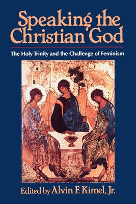 Seller image for Speaking the Christian God: The Holy Trinity and the Challenge of Feminism (Paperback or Softback) for sale by BargainBookStores