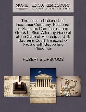 Image du vendeur pour The Lincoln National Life Insurance Company, Petitioner, V. State Tax Commission and Greek L. Rice, Attorney General of the State of Mississippi. U.S. (Paperback or Softback) mis en vente par BargainBookStores