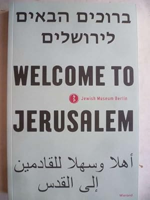 Welcome to Jerusalem: Exhibition Catalogue Jewish Museum, Berlin 2017 - 2019.