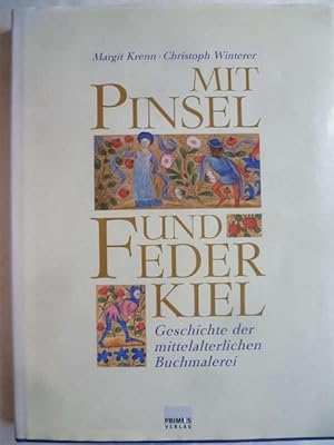 Image du vendeur pour Mit Pinsel und Federkiel. Geschichte der mittelalterlichen Buchmalerei. mis en vente par Ostritzer Antiquariat