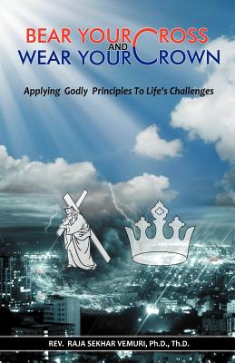 Immagine del venditore per Bear Your Cross & Wear Your Crown: Applying Godly Principles to Life's Challenges (Paperback or Softback) venduto da BargainBookStores