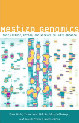 Imagen del vendedor de Mestizo Genomics: Race Mixture, Nation, and Science in Latin America (Paperback or Softback) a la venta por BargainBookStores