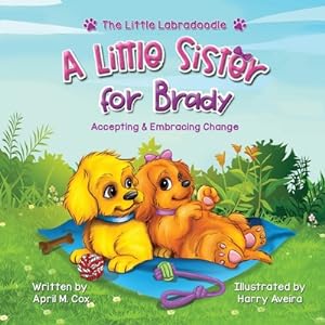 Bild des Verkufers fr A Little Sister for Brady: A Story About Accepting & Embracing Change (Paperback or Softback) zum Verkauf von BargainBookStores