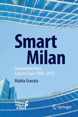 Image du vendeur pour Smart Milan: Innovations from Expo to Expo (1906-2015) (Paperback or Softback) mis en vente par BargainBookStores