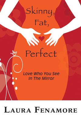 Seller image for Skinny, Fat, Perfect: Love Who You See in the Mirror (Paperback or Softback) for sale by BargainBookStores