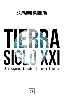 Seller image for Tierra siglo XXI: Un ensayo mordaz sobre el futuro del mundo (Paperback or Softback) for sale by BargainBookStores