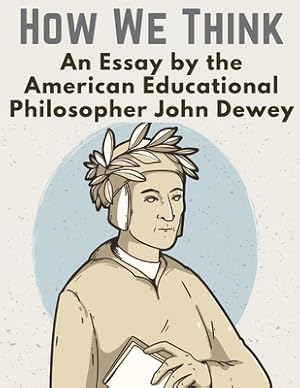 Imagen del vendedor de How We Think: An Essay by the American Educational Philosopher John Dewey (Paperback or Softback) a la venta por BargainBookStores