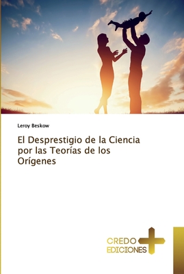 Seller image for El Desprestigio de la Ciencia por las Teor�as de los Or�genes (Paperback or Softback) for sale by BargainBookStores