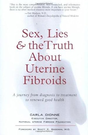 Imagen del vendedor de Sex, Lies and the Truth About Uterine Fibroids a la venta por WeBuyBooks