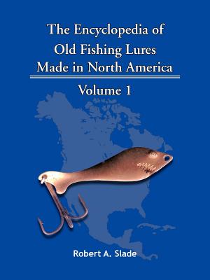 Bild des Verkufers fr The Encyclopedia of Old Fishing Lures: Made in North America - Volume 1 (Paperback or Softback) zum Verkauf von BargainBookStores